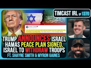 Trump Announces Israel Hamas PEACE PLAN SIGNED Israel To WITHDRAW Troops | Timcast IRL