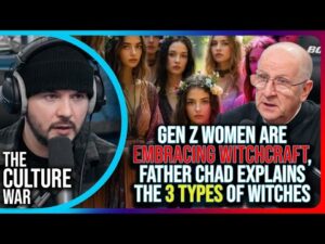 Gen Z Women Are Embracing Witchcraft, Father Chad Explains The 3 Types of Witches