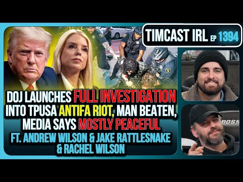 DOJ Launches FULL INVESTIGATION Into TPUSA Antifa RIOT, Media Says Mostly Peaceful | Timcast IRL