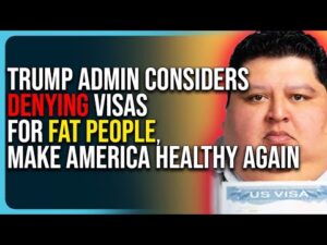 Trump Admin Considers Denying Visas For Fat People, Make America Healthy Again