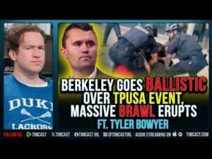 Berkeley Goes BALLISTIC Over TPUSA Event, Massive BRAWL ERUPTS ft. Tyler Bowyer