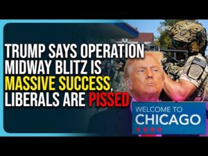 Trump Says Operation Midway Blitz Is Massive Success, Liberals Are Pissed