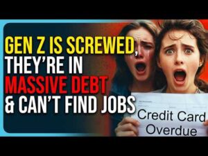 Gen Z Is Financially Screwed, They’re In Massive Debt &amp; Can’t Find Jobs