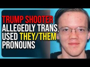 Trump Shooter Alleged To Be Trans, Used They/Them Pronouns