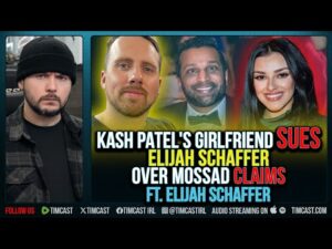 Kash Patel's Girlfriend SUES Elijah Schaffer Over Mossad Claims ft. Elijah Schaffer