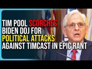 Tim Pool Scorches Biden DOJ For Political Attacks Against Timcast In Epic Rant