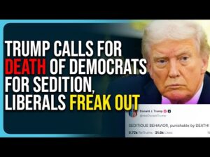 Trump Calls For DEATH of Democrats For Sedition, Liberals FREAK OUT, WH Walks It Back