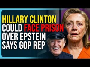 Hillary Clinton Could Face Prison Over Epstein Says GOP Rep