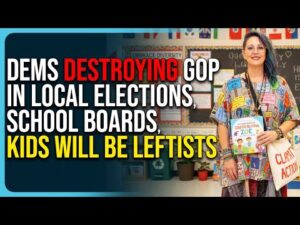 Dems DESTROYING GOP In Local Elections, School Boards, Kids Will Be Leftists