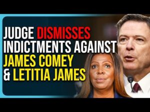 Judge DISMISSES Indictments Against James Comey, Letitia James In Major Blow To Trump