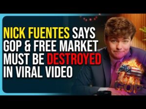 Nick Fuentes Says GOP &amp; Free Market Must Be DESTROYED In Viral Video