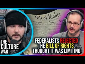 Federalists REJECTED The Bill of Rights, Thought It Was LIMITING