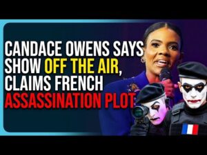 Candace Owens Says Show OFF THE AIR, Claims French Assassination Plot