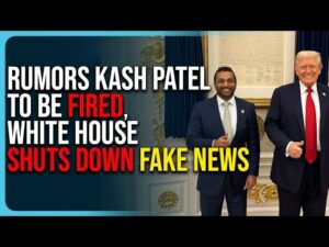 Rumors Kash Patel To Be FIRED, White House SHUTS DOWN Fake News