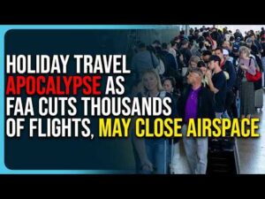 Holiday Travel Apocalypse As FAA Cuts Thousands of Flights, May Close Airspace
