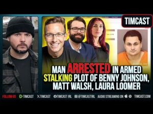 Man ARRESTED In Armed Stalking Plot Of Benny Johnson, Matt Walsh, Laura Loomer