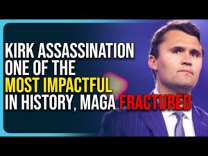 Charlie Kirk Assassination One of the Most Impactful In History, MAGA Fracturing