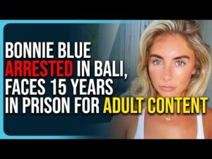 Bonnie Blue Arrested In Bali, Faces 15 Years In Prison For Making Adult Content