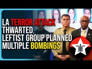 LA Terror Attack Thwarted, Leftist Group Planned Multiple Bombings