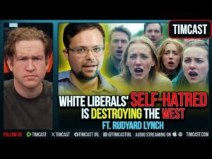 White Liberals' Self-HATRED Is Destroying The West ft. Rudyard Lynch
