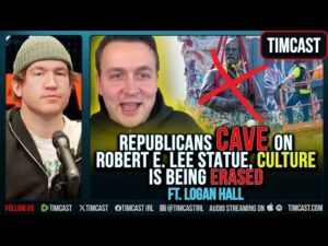 Republicans CAVE On Robert E. Lee Statue, Culture Is Being ERASED ft. Logan Hall