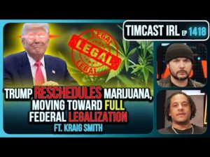 Marijuana LEGALIZATION IS COMING, Trump Orders Weed To Schedule 3 In HUGE Move | Timcast IRL