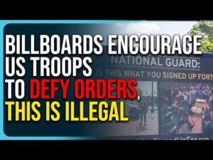 Billboards Encourage US Troops To DEFY Orders, This Is ILLEGAL