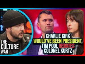 Charlie Kirk Would&rsquo;ve Been PRESIDENT, Tim Pool DEBATES Colonel Kurtz