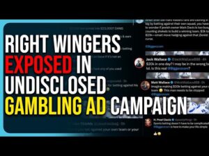 Right Wingers EXPOSED In Undisclosed Gambling Ad Campaign, SCANDAL