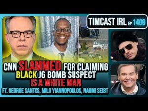 CNN SLAMMED For Claiming BLACK J6 Bomb Suspect IS A WHITE MAN w/ Milo &amp; George Santos | Timcast IRL