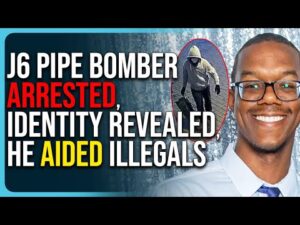 J6 Pipe Bomber ARRESTED, Identity Revealed, He Aided Illegals