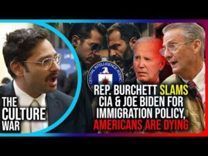 Rep. Burchett Slams the CIA &amp; Joe Biden For Disastrous Immigration Policy, Americans Are Dying