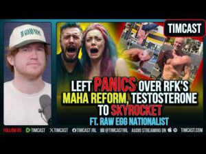 Left PANICS Over RFK's MAHA Reform, Testosterone To SKYROCKET ft. Raw Egg Nationalist