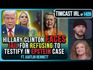 Hillary Clinton FACES JAIL For Refusing To Testify In Epstein Case | Timcast IRL