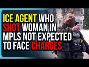 ICE Agent Who Shot Woman In Minneapolis NOT Expected To Face Charges