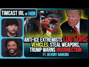 Anti-ICE Extremists LOOT DHS Vehicles, Steal Weapons, Trump Warns INSURRECTION | Timcast IRL