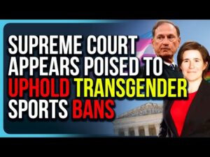Supreme Court Appears Poised To UPHOLD Transgender Sports Bans