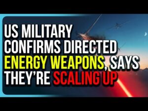 US Military CONFIRMS Directed Energy Weapons, Says They&rsquo;re SCALING UP