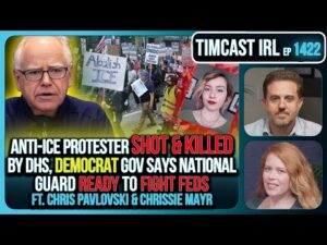 DHS KILLS Anti-ICE Woman, RIOTS ERUPT, Democrat WARNS National Guard Will FIGHT FEDS | Timcast IRL