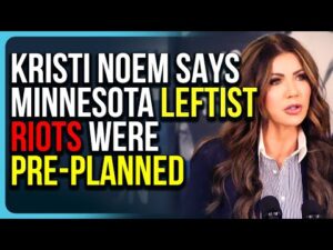 Kristi Noem Says Minnesota Leftist Riots Were PRE-PLANNED