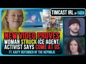 NEW VIDEO PROVES Woman STRUCK ICE Agent, Activist Says COME AT US | Timcast IRL