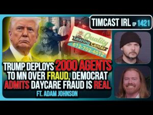Trump Deploys 2000 Feds To MN Over FRAUD, Democrat ADMITS Somali Daycare Fraud IS REAL | Timcast IRL