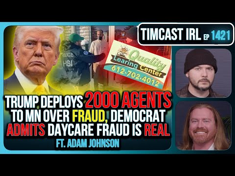 Trump Deploys 2000 Feds To MN Over FRAUD, Democrat ADMITS Somali Daycare Fraud IS REAL | Timcast IRL