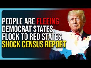 People Are FLEEING Democrat States, FLOCK To Red States, Shock Census Report