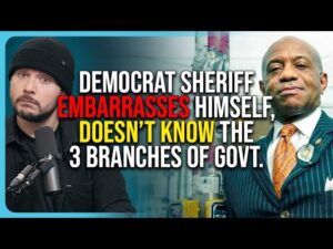 Democrat Sheriff EMBARRASSES Himself, Doesn&rsquo;t Know The 3 Branches of Government, SAD