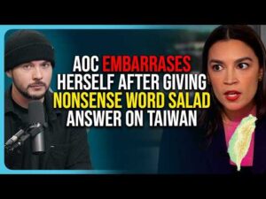 AOC EMBARRASES Herself After Giving NONSENSE Word Salad Answer On Taiwan
