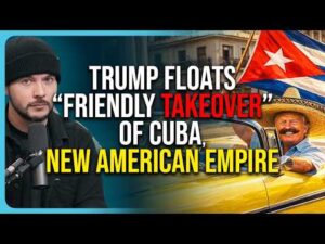 Trump Floats &ldquo;Friendly TAKEOVER&rdquo; of Cuba, American Empire Is Taking Shape