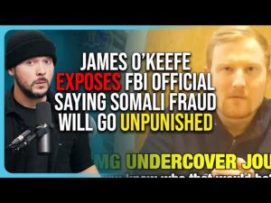 James O&rsquo;Keefe EXPOSES FBI Official Saying Somali Fraud Will Go UNPUNISHED