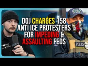 DOJ CHARGES 158 Anti ICE Protesters For Impeding &amp; ASSAULTING Feds, INSURGENCY