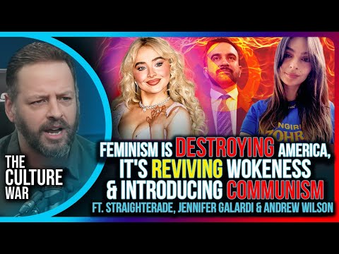 Feminism Is DESTROYING America, It's Reviving Wokeness &amp; Introducing Communism | The Culture War